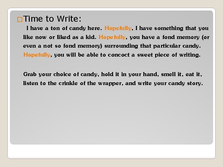 �Time to Write: I have a ton of candy here. Hopefully, I have something �Time to Write: I have a ton of candy here. Hopefully, I have something