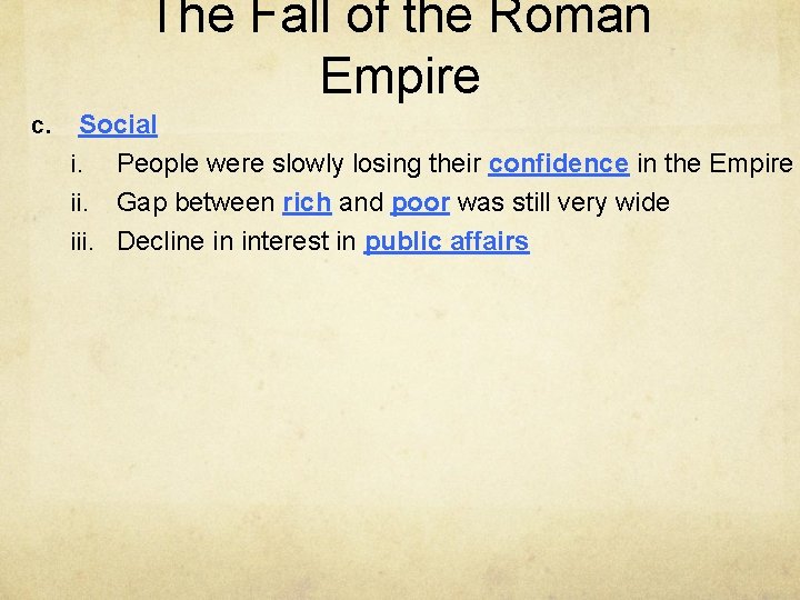 The Fall of the Roman Empire c. Social i. People were slowly losing their