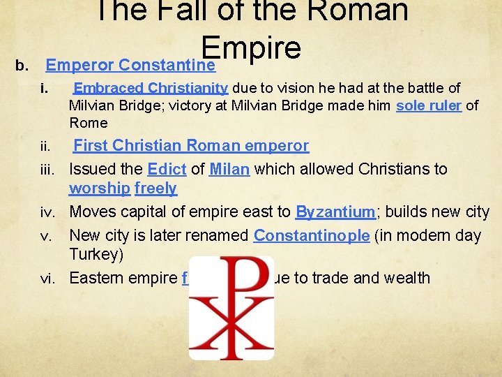 b. The Fall of the Roman Empire Emperor Constantine i. Embraced Christianity due to