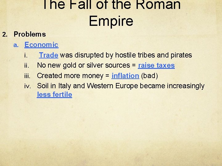 The Fall of the Roman Empire 2. Problems a. Economic Trade was disrupted by