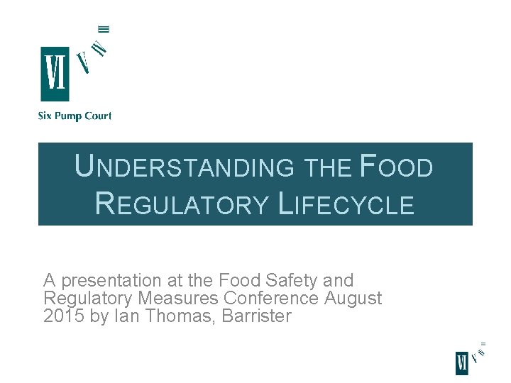 UNDERSTANDING THE FOOD REGULATORY LIFECYCLE A presentation at