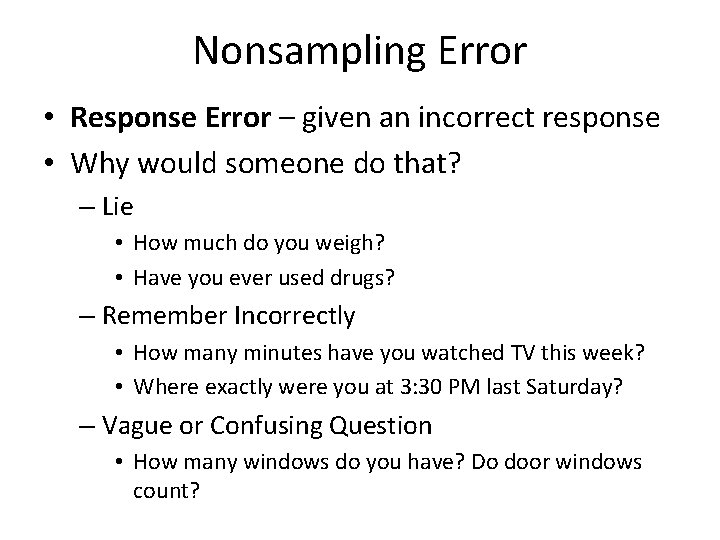 Nonsampling Error • Response Error – given an incorrect response • Why would someone