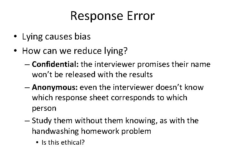 Response Error • Lying causes bias • How can we reduce lying? – Confidential: