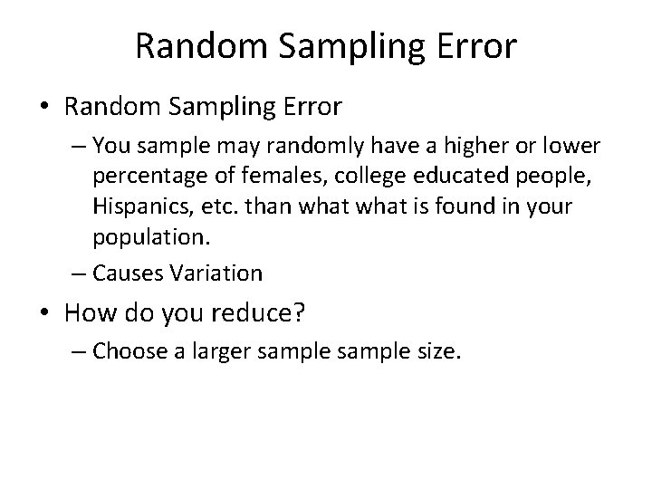 Random Sampling Error • Random Sampling Error – You sample may randomly have a