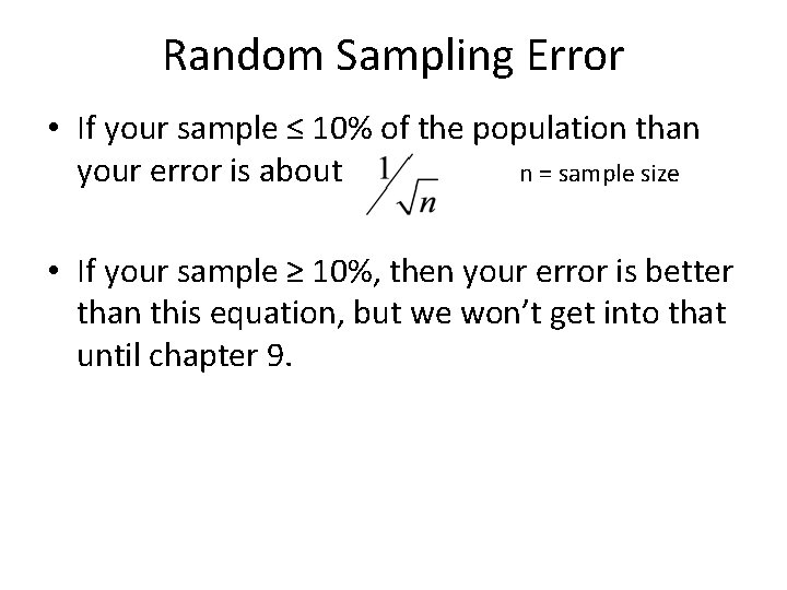 Random Sampling Error • If your sample ≤ 10% of the population than your