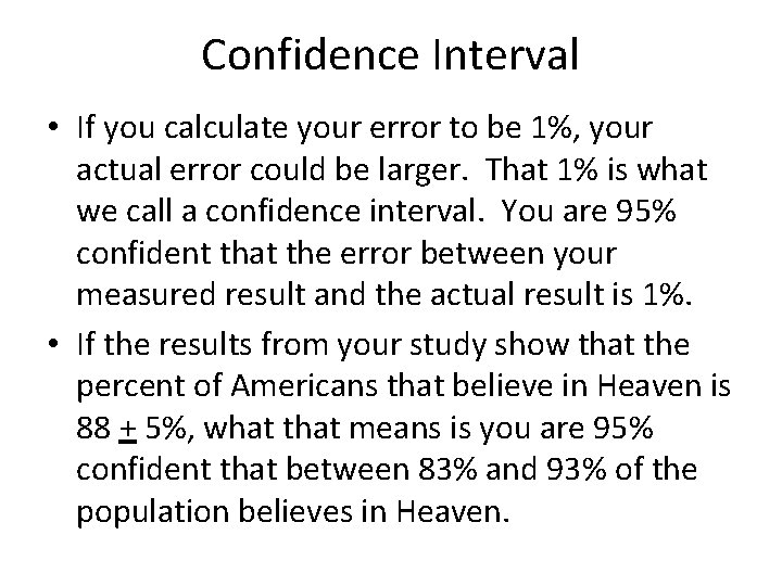 Confidence Interval • If you calculate your error to be 1%, your actual error