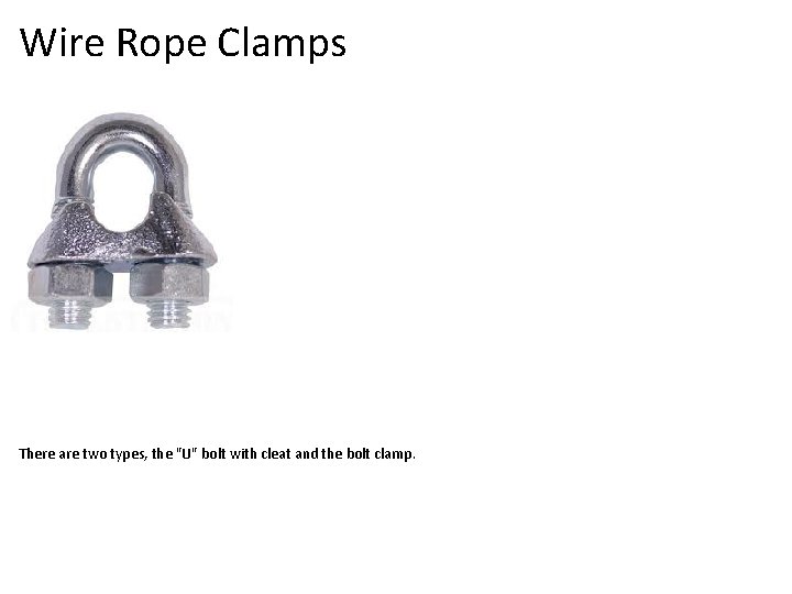 Wire Rope Clamps There are two types, the "U" bolt with cleat and the