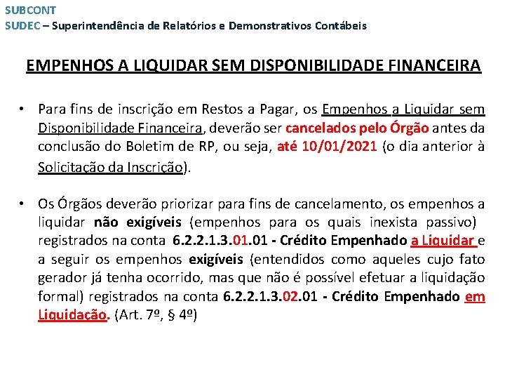 SUBCONT SUDEC – Superintendência de Relatórios e Demonstrativos Contábeis EMPENHOS A LIQUIDAR SEM DISPONIBILIDADE