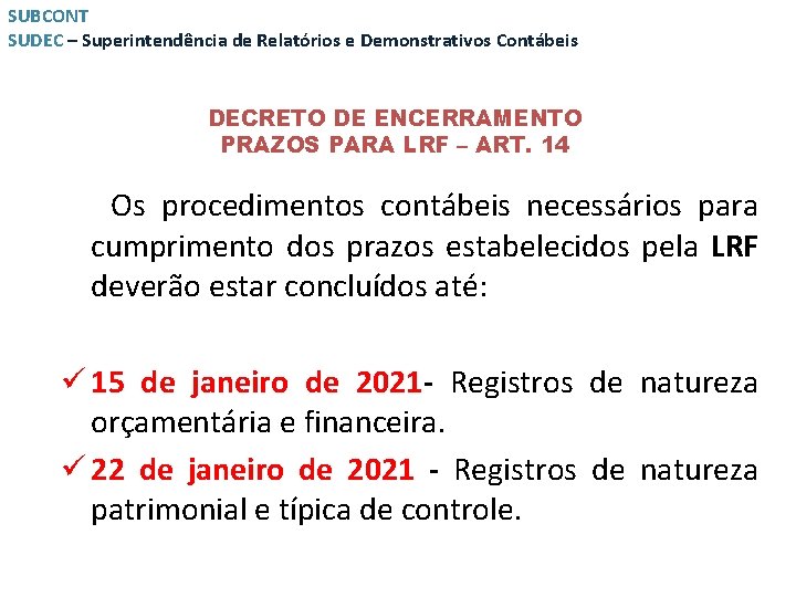 SUBCONT SUDEC – Superintendência de Relatórios e Demonstrativos Contábeis DECRETO DE ENCERRAMENTO PRAZOS PARA