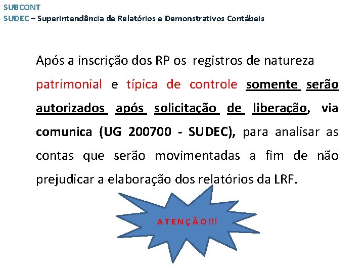 SUBCONT SUDEC – Superintendência de Relatórios e Demonstrativos Contábeis Após a inscrição dos RP