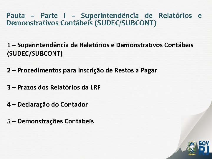 Pauta – Parte I – Superintendência de Relatórios e Demonstrativos Contábeis (SUDEC/SUBCONT) 1 –