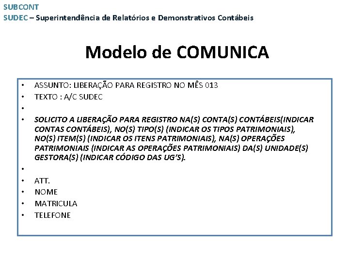 SUBCONT SUDEC – Superintendência de Relatórios e Demonstrativos Contábeis Modelo de COMUNICA • •