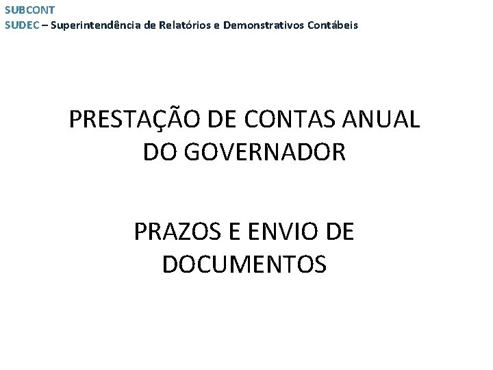 SUBCONT SUDEC – Superintendência de Relatórios e Demonstrativos Contábeis PRESTAÇÃO DE CONTAS ANUAL DO