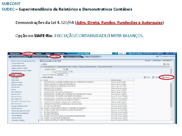 SUBCONT SUDEC – Superintendência de Relatórios e Demonstrativos Contábeis Demonstrações da Lei 4. 320/64