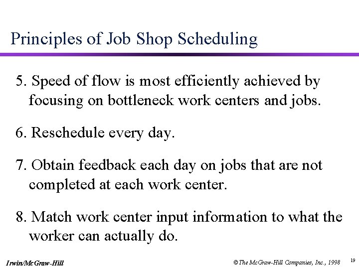 Principles of Job Shop Scheduling 5. Speed of flow is most efficiently achieved by