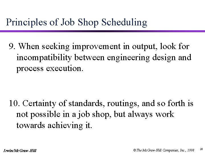 Principles of Job Shop Scheduling 9. When seeking improvement in output, look for incompatibility
