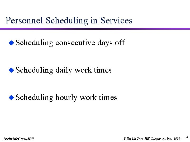 Personnel Scheduling in Services u Scheduling consecutive days off u Scheduling daily work times