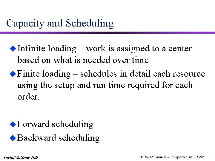 Capacity and Scheduling u Infinite loading – work is assigned to a center based