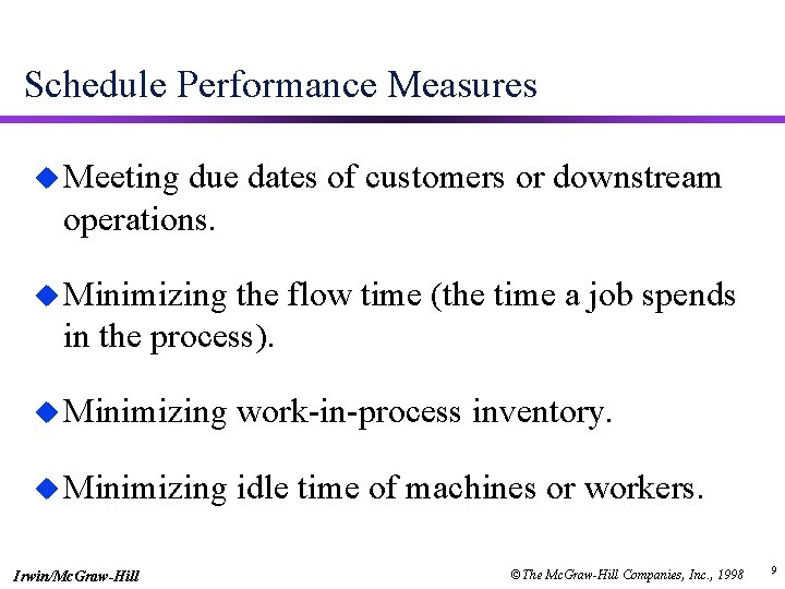 Schedule Performance Measures u Meeting due dates of customers or downstream operations. u Minimizing