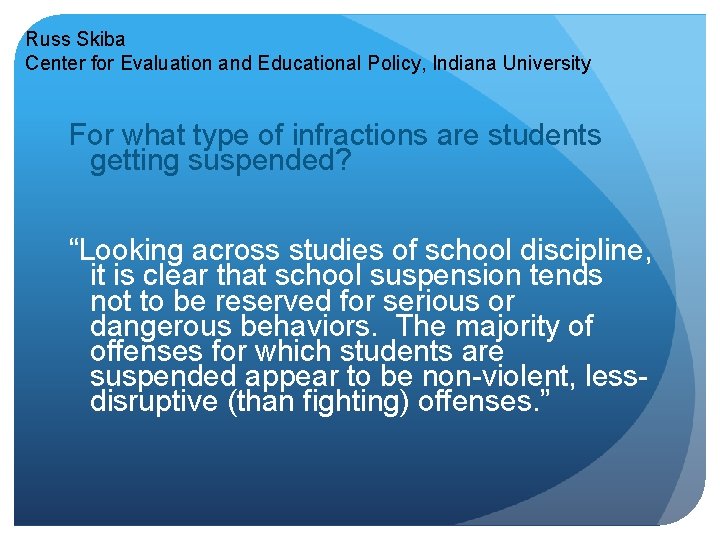 Russ Skiba Center for Evaluation and Educational Policy, Indiana University For what type of