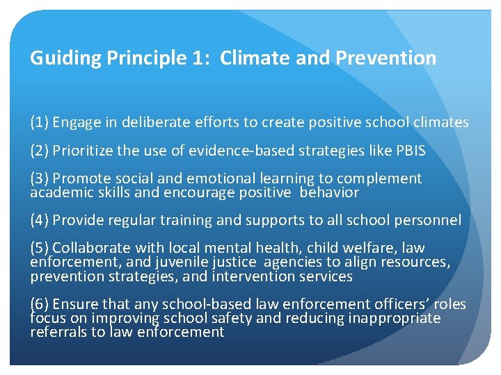 Guiding Principle 1: Climate and Prevention (1) Engage in deliberate efforts to create positive