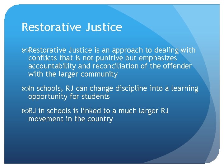 Restorative Justice is an approach to dealing with conflicts that is not punitive but