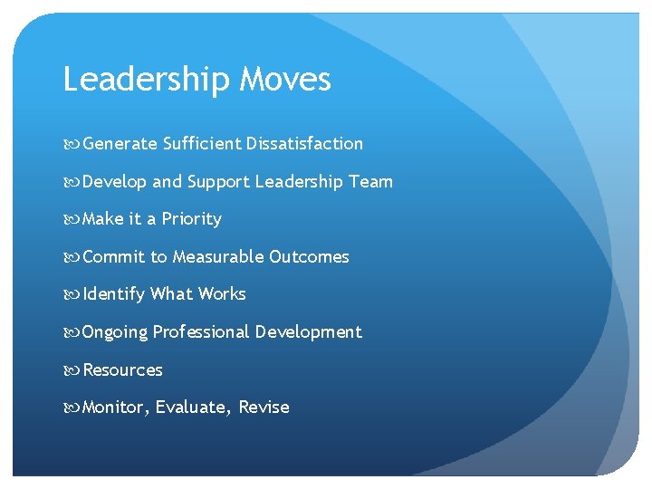 Leadership Moves Generate Sufficient Dissatisfaction Develop and Support Leadership Team Make it a Priority