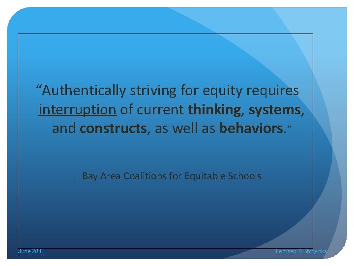 “Authentically striving for equity requires interruption of current thinking, systems, and constructs, as well
