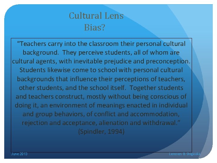 Cultural Lens Bias? “Teachers carry into the classroom their personal cultural background. They perceive