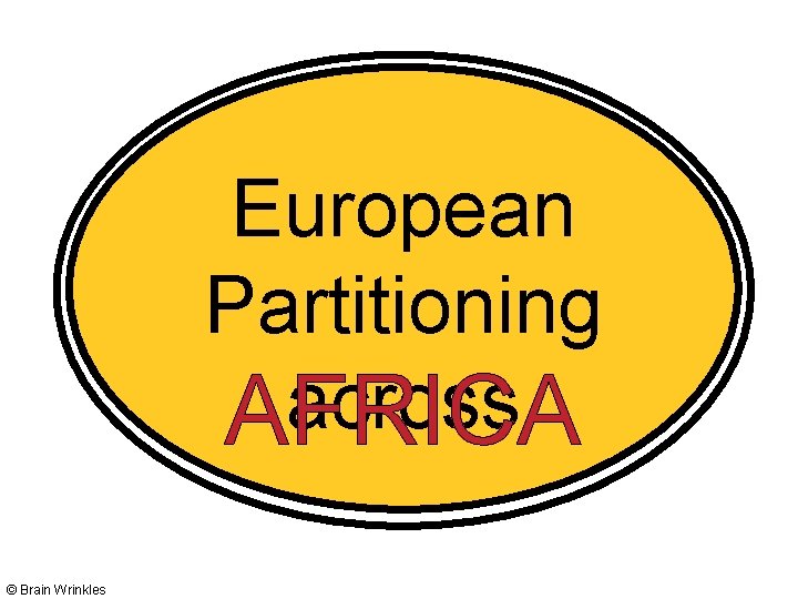 European Partitioning across AFRICA © Brain Wrinkles 