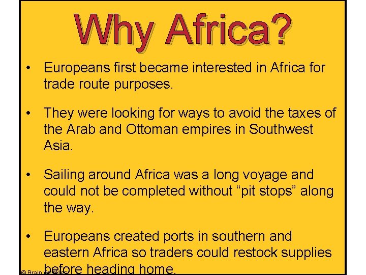 Why Africa? • Europeans first became interested in Africa for trade route purposes. •