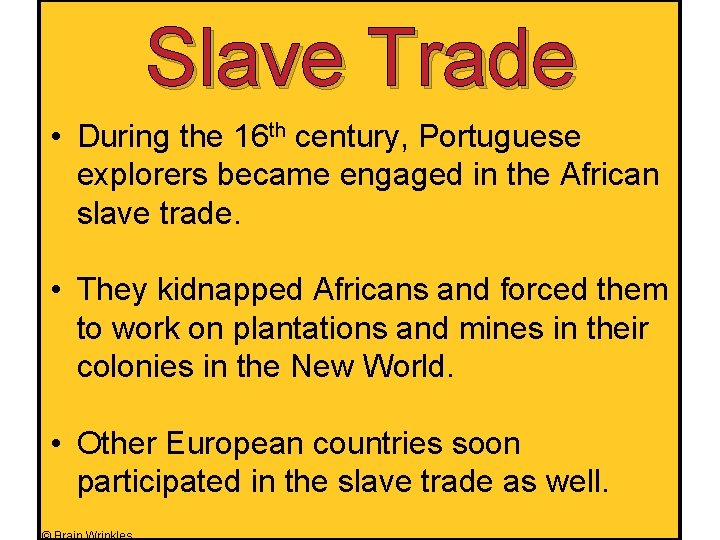 Slave Trade • During the 16 th century, Portuguese explorers became engaged in the