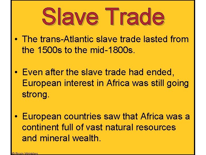 Slave Trade • The trans-Atlantic slave trade lasted from the 1500 s to the