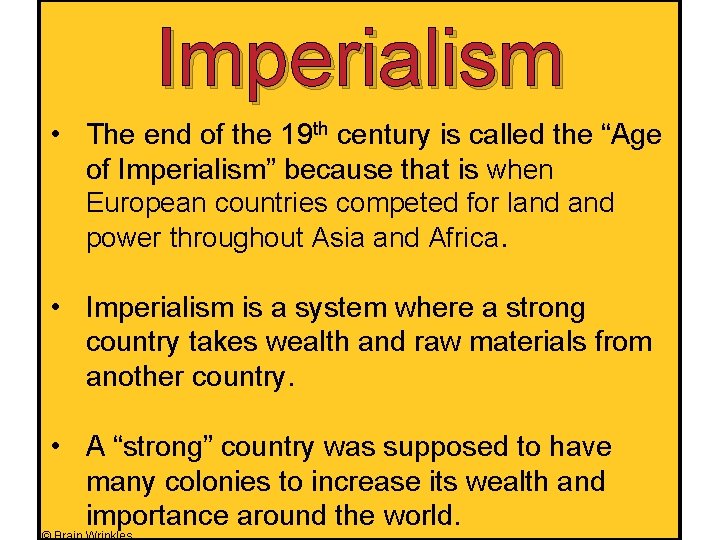 Imperialism • The end of the 19 th century is called the “Age of