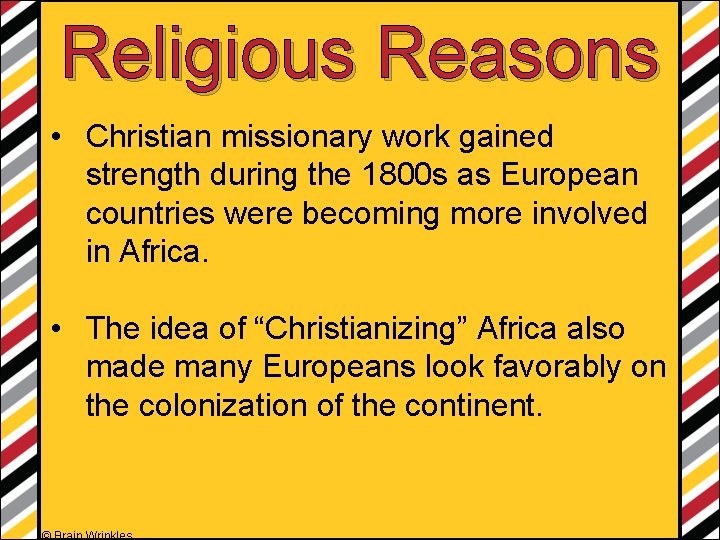 Religious Reasons • Christian missionary work gained strength during the 1800 s as European