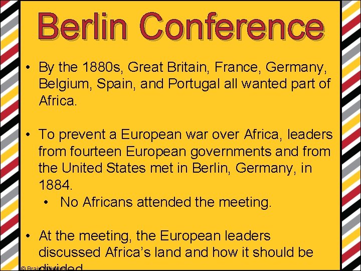 Berlin Conference • By the 1880 s, Great Britain, France, Germany, Belgium, Spain, and