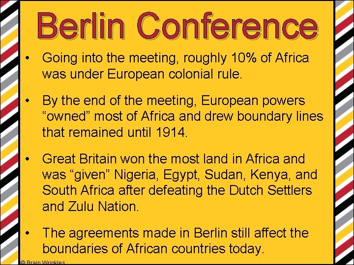 Berlin Conference • Going into the meeting, roughly 10% of Africa was under European