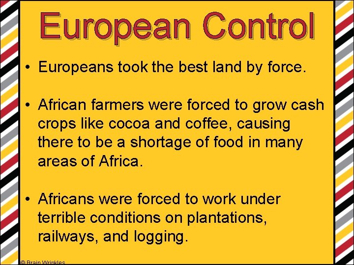 European Control • Europeans took the best land by force. • African farmers were