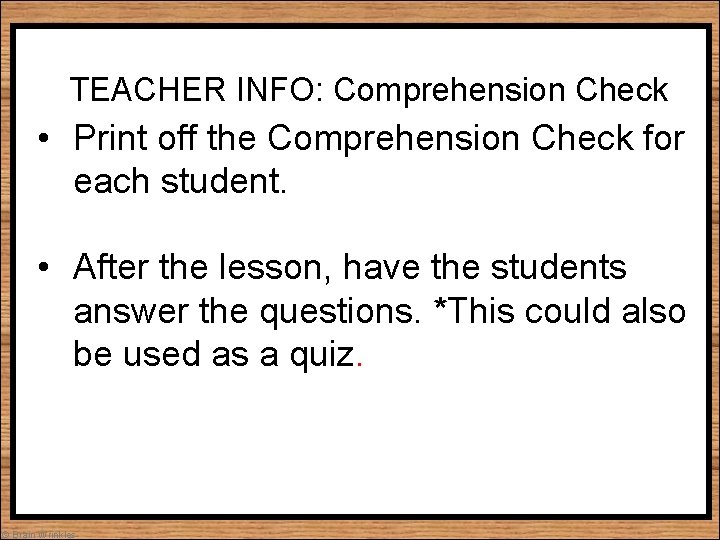 TEACHER INFO: Comprehension Check • Print off the Comprehension Check for each student. •