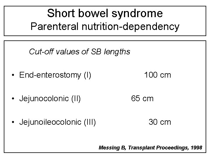 Short bowel syndrome Parenteral nutrition-dependency Cut-off values of SB lengths • End-enterostomy (I) •