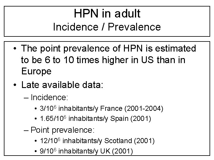 HPN in adult Incidence / Prevalence • The point prevalence of HPN is estimated