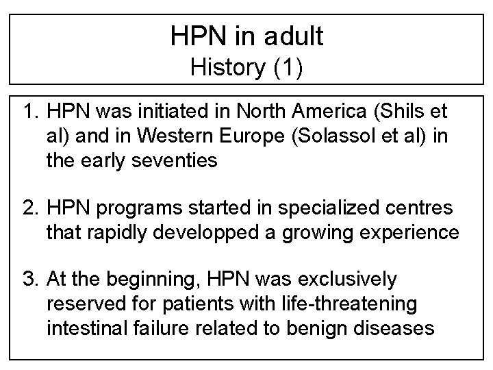 HPN in adult History (1) 1. HPN was initiated in North America (Shils et