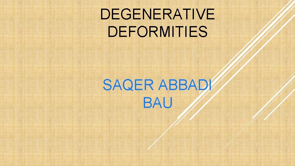 DEGENERATIVE DEFORMITIES SAQER ABBADI BAU 