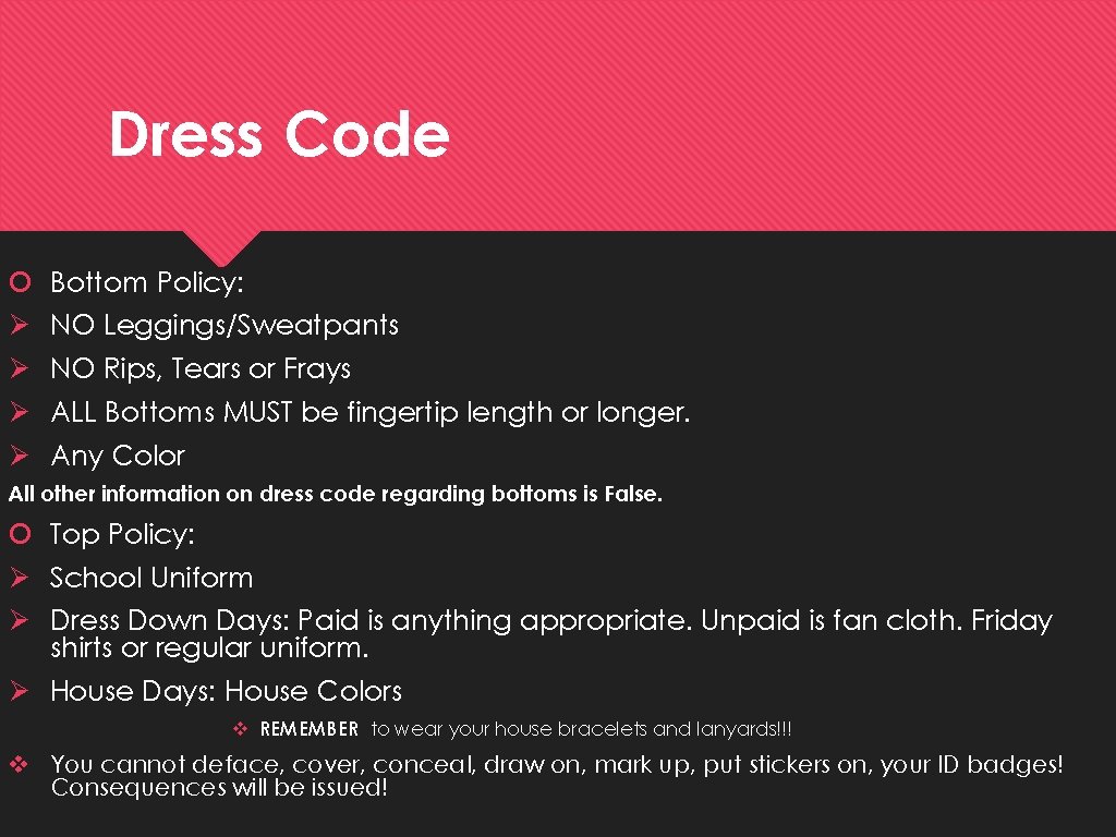 Dress Code Ø Ø Bottom Policy: NO Leggings/Sweatpants NO Rips, Tears or Frays ALL