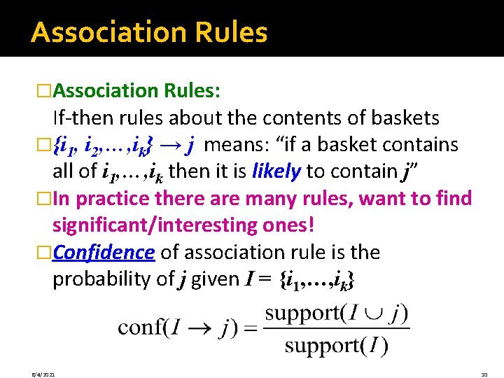 Association Rules �Association Rules: If-then rules about the contents of baskets �{i 1, i