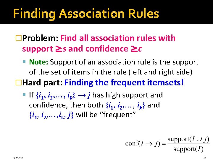 Finding Association Rules �Problem: Find all association rules with support ≥s and confidence ≥c