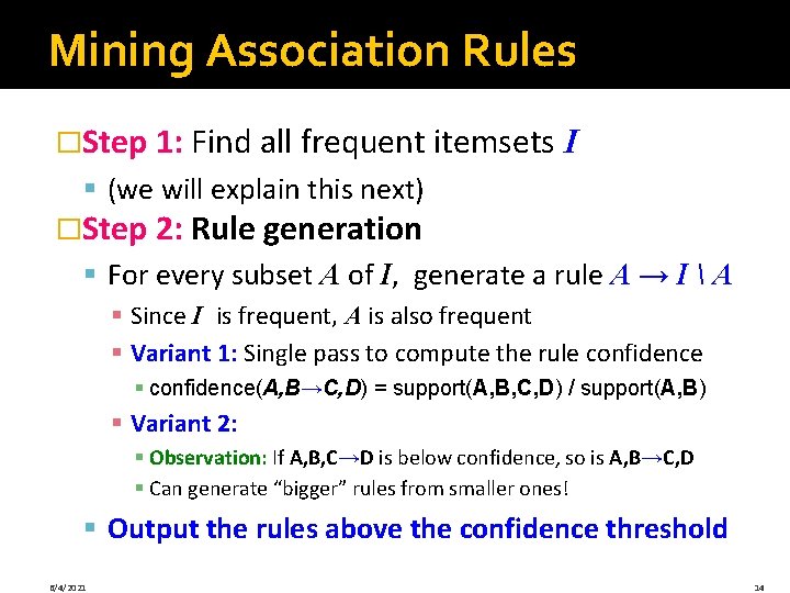 Mining Association Rules �Step 1: Find all frequent itemsets I § (we will explain