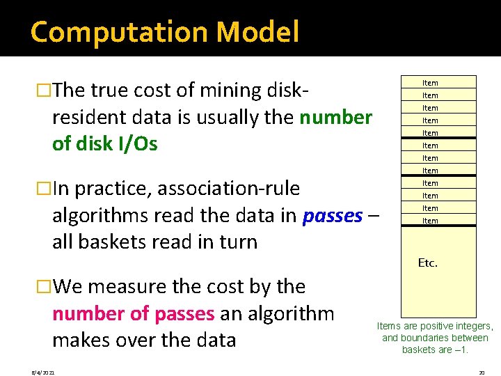 Computation Model �The true cost of mining disk- Item resident data is usually the