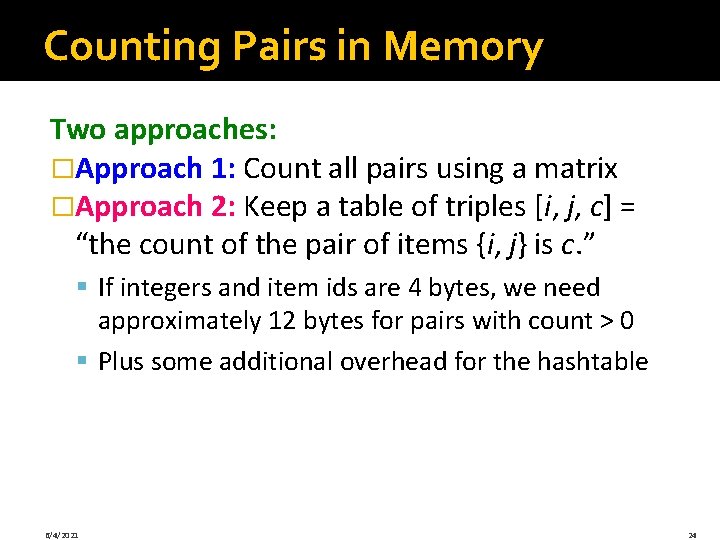 Counting Pairs in Memory Two approaches: �Approach 1: Count all pairs using a matrix