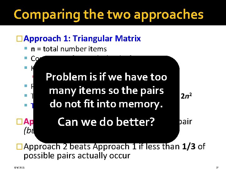 Comparing the two approaches �Approach 1: Triangular Matrix § n = total number items